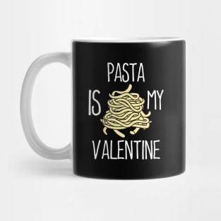 Pasta Is My Valentine Forever Mug